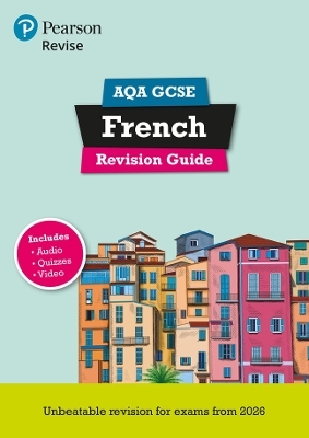 Pearson Revise AQA GCSE French: Revision Guide incl. audio, quiz & video content - for 2026 and 2027 exams (new specification) - Stuart Glover