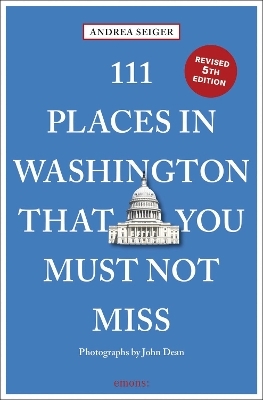 111 Places in Washington That You Must Not Miss - Andrea Seiger