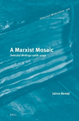 A Marxist Mosaic - Jairus Banaji