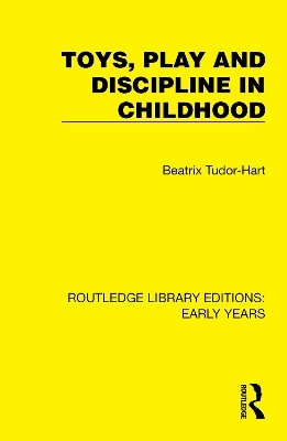 Toys, Play and Discipline in Childhood - Beatrix Tudor-Hart