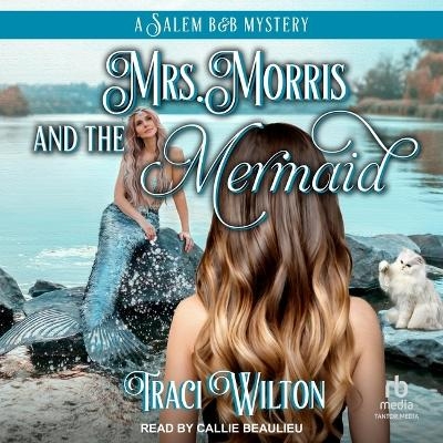 Mrs. Morris and the Mermaid - Traci Wilton