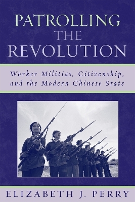 Patrolling the Revolution - Elizabeth J. Perry