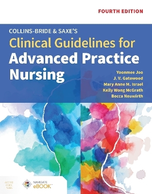 Collins-Bride  &  Saxe's Clinical Guidelines for Advanced Practice Nursing - Yoonmee Joo, J. V. Gatewood, Mary Anne M. Israel, Kelly Wong McGrath