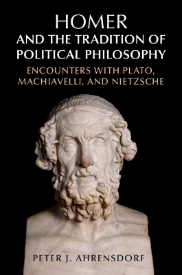 Homer and the Tradition of Political Philosophy - Peter J. Ahrensdorf