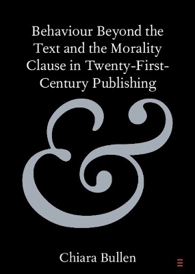 Behaviour Beyond the Text and the Morality Clause in Twenty-First-Century Publishing - Chiara Bullen