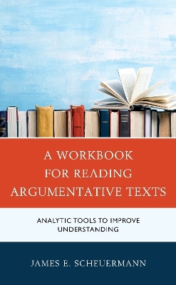 A Workbook for Reading Argumentative Texts - James E. Scheuermann