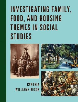 Investigating Family, Food, and Housing Themes in Social Studies - Cynthia Williams Resor