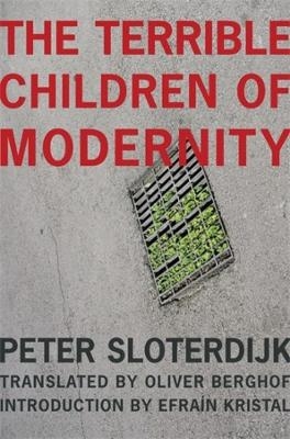 The Terrible Children of Modernity - Peter Sloterdijk