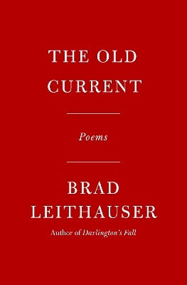 The Old Current - Brad Leithauser