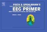 Fisch and Spehlmann's EEG Primer - Fisch, Bruce