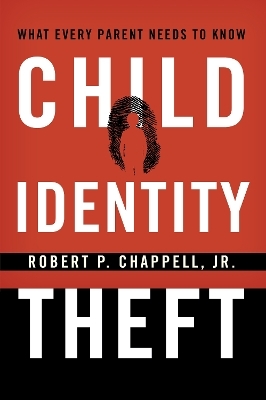 Child Identity Theft - Robert P. Chappell