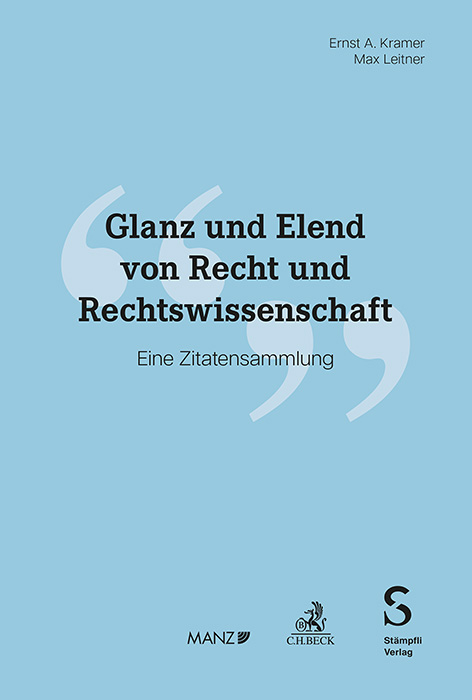 Glanz und Elend von Recht und Rechtswissenschaft - Ernst A. Kramer, Max Leitner