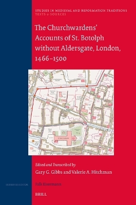 The Churchwardens’ Accounts of St. Botolph without Aldersgate, London, 1466–1500 - Gary Gibbs, Valerie A. Hitchman