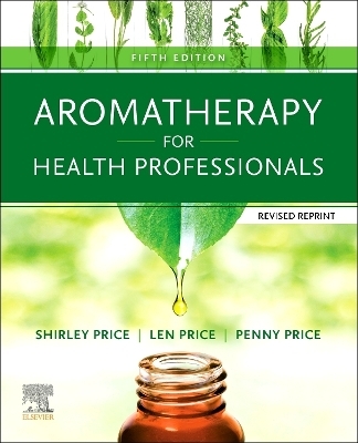 Aromatherapy for Health Professionals Revised Reprint - 