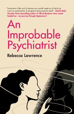An Improbable Psychiatrist - Rebecca Lawrence