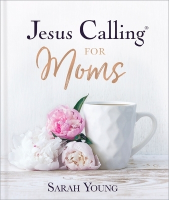 Jesus Calling for Moms, Padded Hardcover, with Full Scriptures - Sarah Young