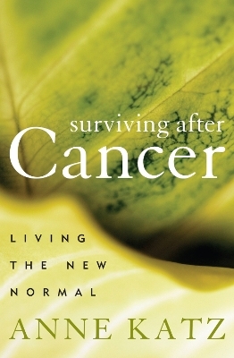 Surviving After Cancer - Anne Katz
