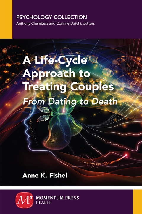 Life-Cycle Approach to Treating Couples -  Anne K. Fishel