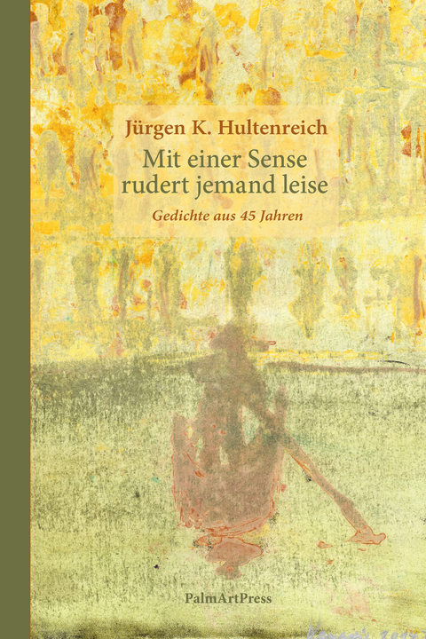 Mit einer Sense rudert jemand leise - Jürgen K. Hultenreich