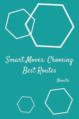 Smart Moves: Choosing Best Routes -  Namita