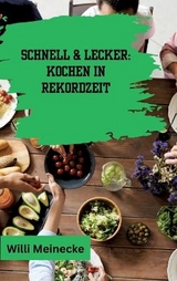 Schnell & Lecker: Kochen in Rekordzeit - Willi Meinecke