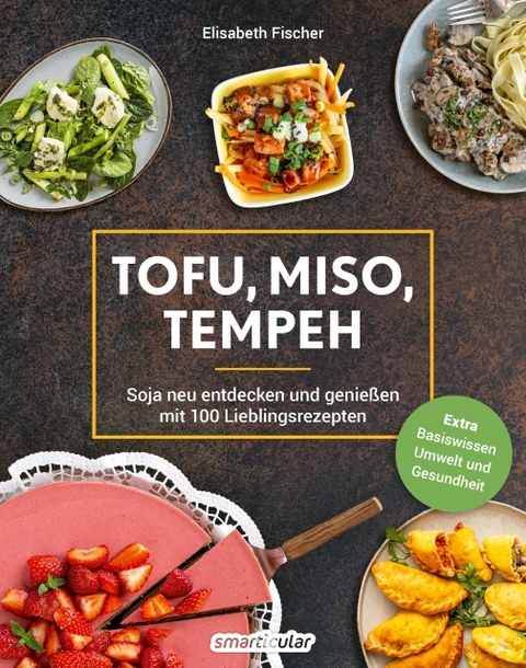 Tofu, Miso, Tempeh - Elisabeth Fischer