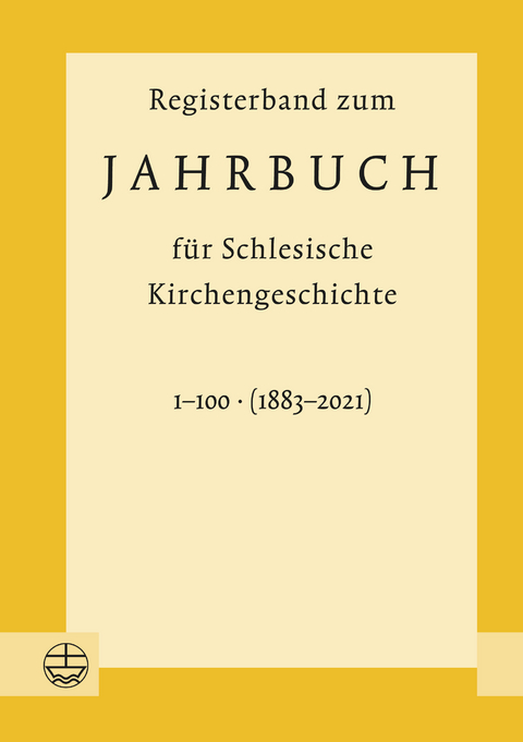 Registerband zum Jahrbuch für schlesische Kirchengeschichte, Bd. 1–100 (1883–2021) - 
