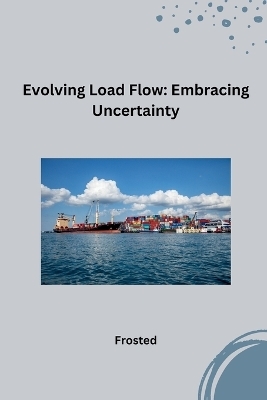 Evolving Load Flow: Embracing Uncertainty -  Matt