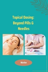 Topical Dosing: Beyond Pills & Needles -  Marlon