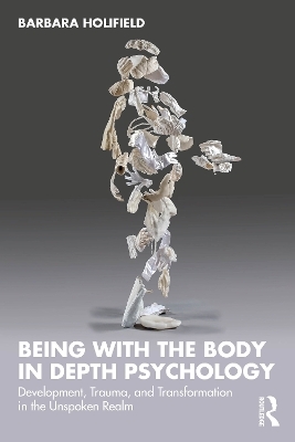 Being with the Body in Depth Psychology - Barbara Holifield