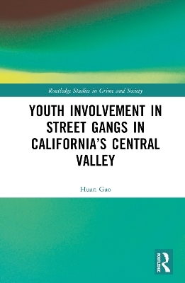 Youth Involvement in Street Gangs in California’s Central Valley - Huan Gao