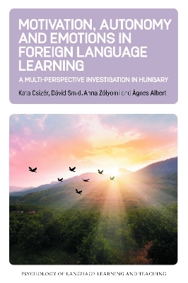 Motivation, Autonomy and Emotions in Foreign Language Learning - Kata Csizér, Dávid Smid, Anna Zólyomi, Ágnes Albert