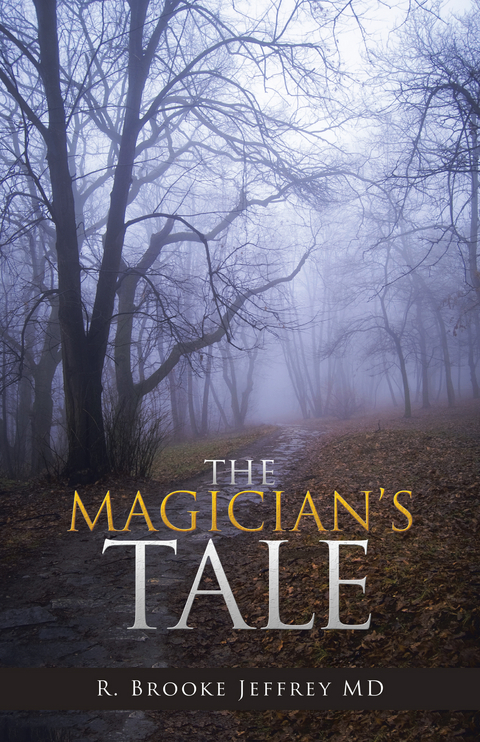 Magician'S Tale -  R. Brooke Jeffrey MD