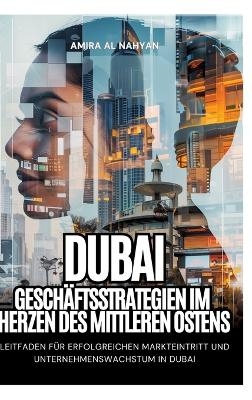 Dubai: Geschäftsstrategien im Herzen des Mittleren Ostens - Amira Al Nahyan