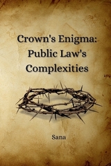 Crown's Enigma: Public Law's Complexities -  Sana