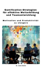 Gamification-Strategien für effektive Weiterbildung und Teamentwicklung - Anne Heller