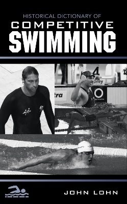 Historical Dictionary of Competitive Swimming - John Lohn