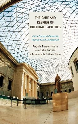 The Care and Keeping of Cultural Facilities - Angela Person-Harm, Judie Cooper