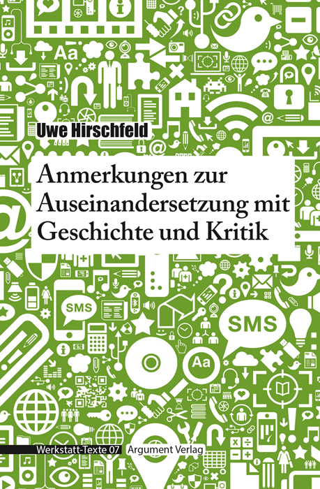 Anmerkungen zur Auseinandersetzung mit Geschichte und Kritik - Uwe Hirschfeld