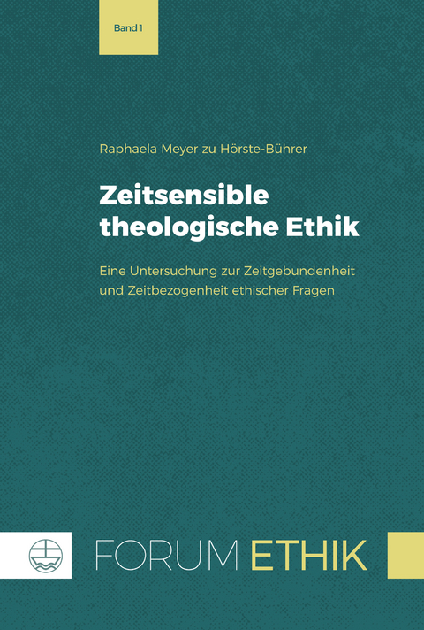 Zeitsensible theologische Ethik - Raphaela Meyer zu Hörste-Bührer
