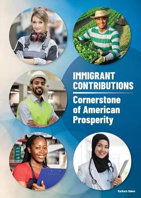 Immigrant Contributions: Cornerstone of American Prosperity - Barbara Sheen