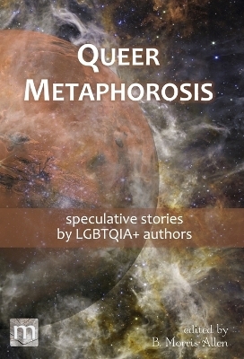 Queer Metaphorosis - Metaphorosis Magazine