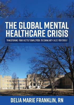 The Global Mental Healthcare Crisis - Delia Marie Franklin