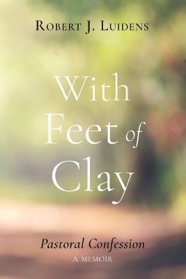 With Feet of Clay - Robert J Luidens