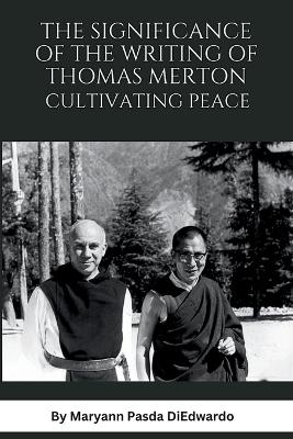 The Significance of the Writing of Thomas Merton, Cultivating Peace - Maryann P Diedwardo