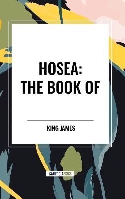 Hosea: The Book of - King James