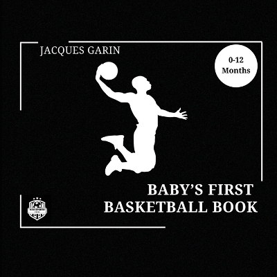 Baby's First Basketball Book - Jacques Garin