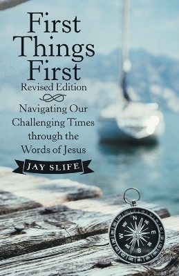 First Things First Revised Edition - Jay Slife