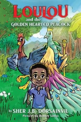 Loulou and the Golden hearted peacock - Sher Jb Dorsainvil