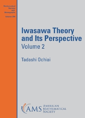 Iwasawa Theory and Its Perspective, Volume 2 - Tadashi Ochiai